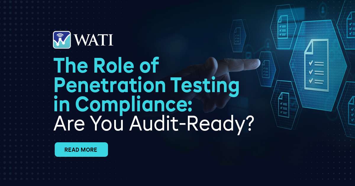 The Role of Penetration Testing in Compliance: Are You Audit-Ready?