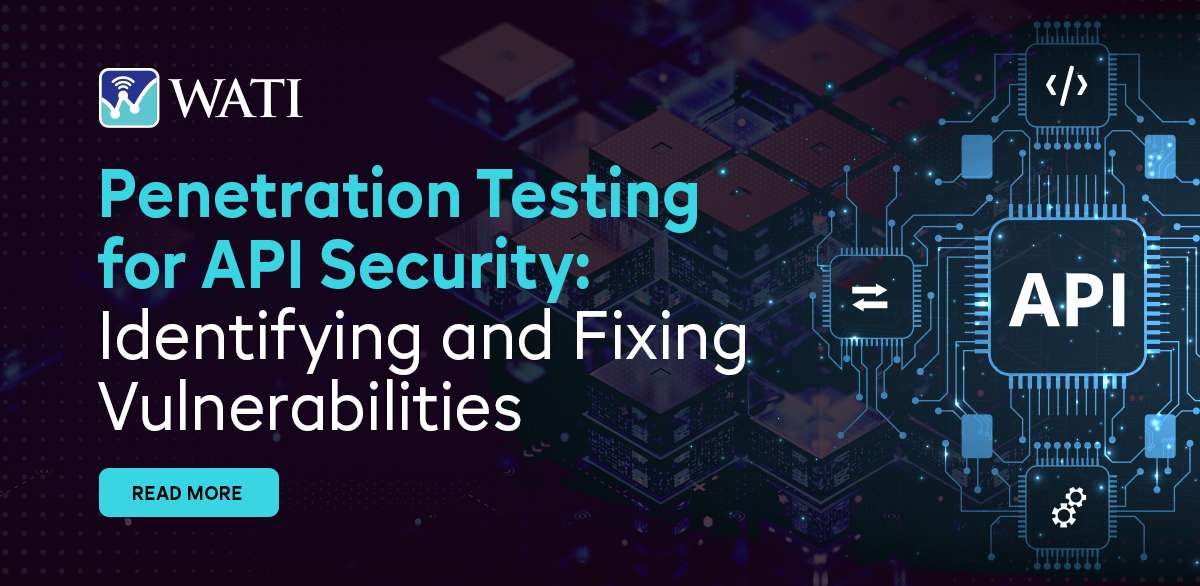 Penetration Testing for API Security: Identifying and Fixing Vulnerabilities