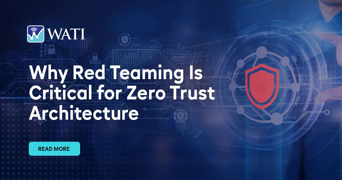Why Red Teaming Is Critical for Zero Trust Architecture