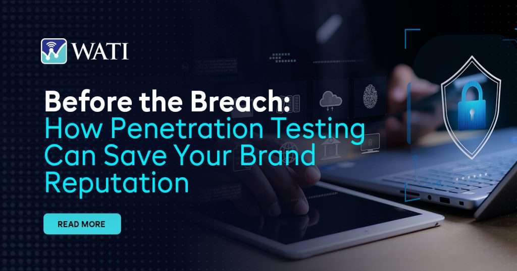 Before the Breach- How Penetration Testing Can Save Your Brand Reputation