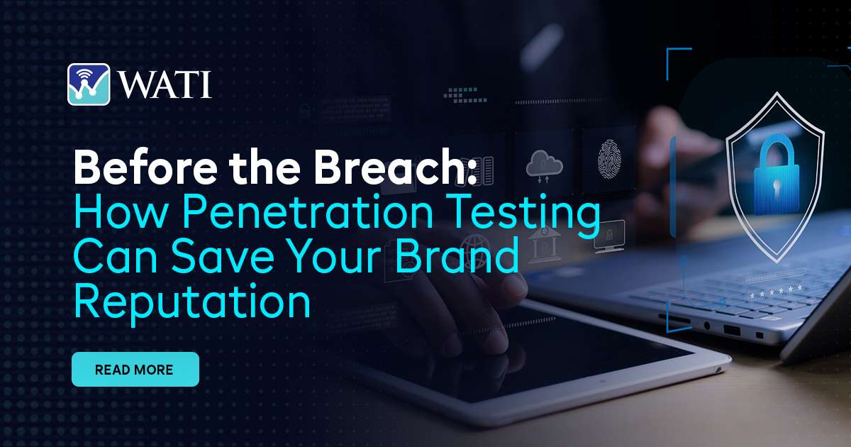 Before the Breach- How Penetration Testing Can Save Your Brand Reputation