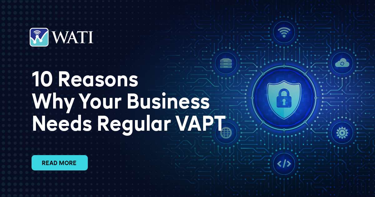 10 Reasons Why Your Business Needs Regular VAPT