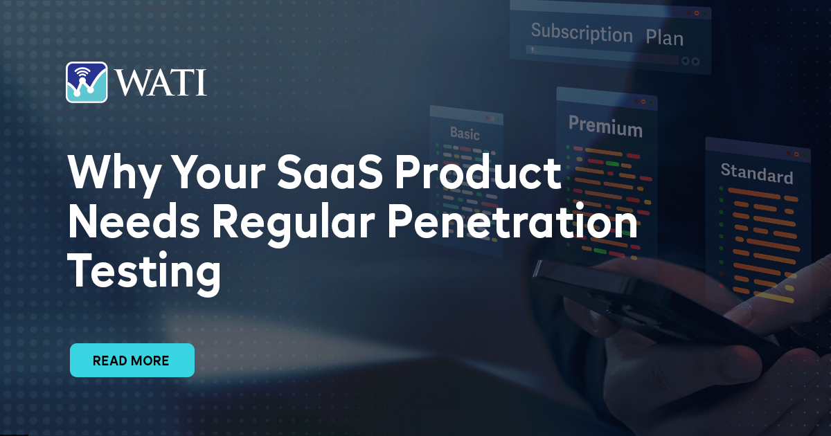 Why Your SaaS Product Needs Regular Penetration Testing