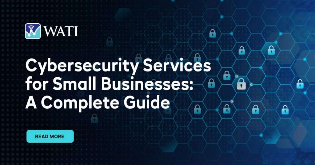 Cybersecurity Services for Small Businesses: A Complete Guide