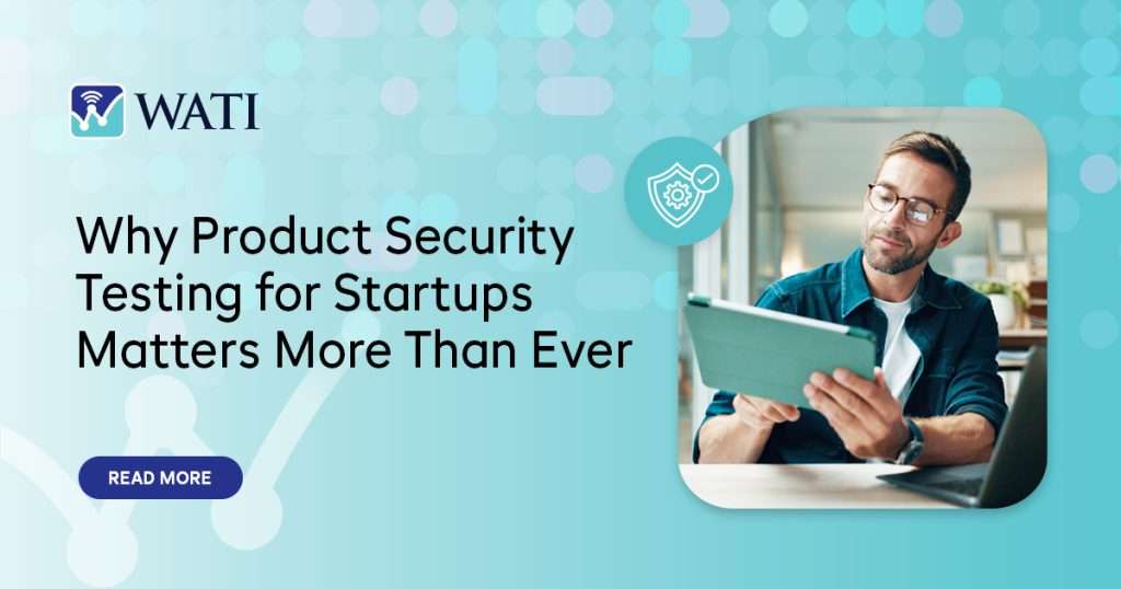 Why Product Security Testing for Startups Matters More Than Ever
