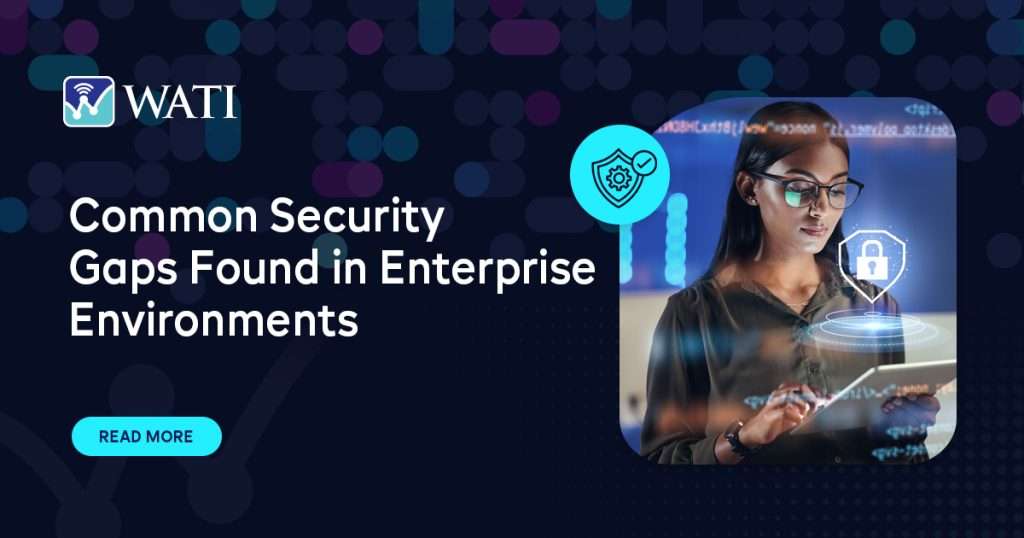 Common Security Gaps Found in Enterprise Environments
