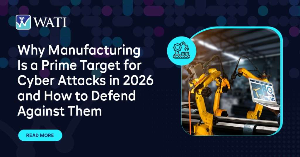 Why Manufacturing Is a Prime Target for Cyber Attacks in 2026 and How to Defend Against Them