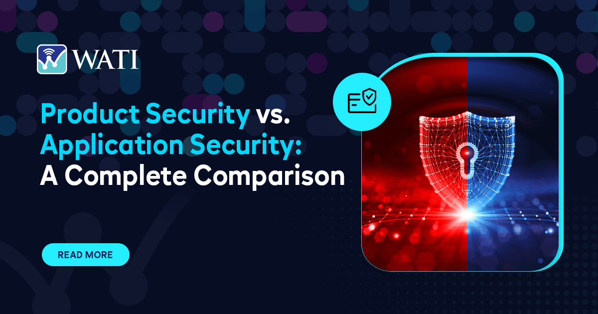 Product Security vs. Application Security: A Complete Comparison